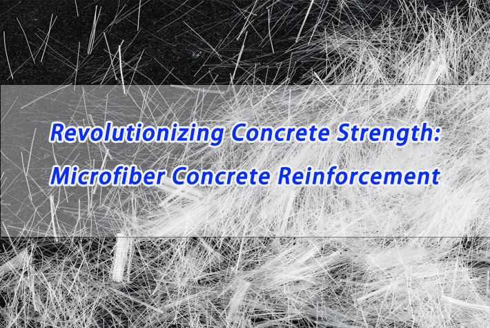 Revolutionizing Concrete Strength: Microfiber Concrete Reinforcement