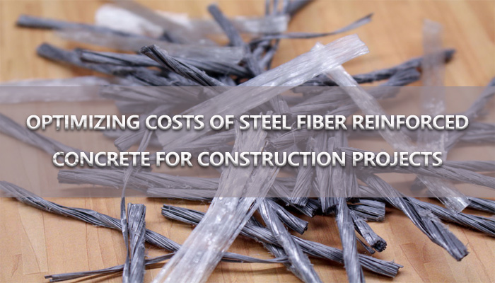 Optimizing Costs of Steel Fiber Reinforced Concrete for Construction Projects