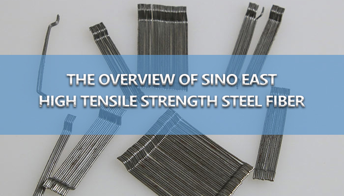 The Overview of High Tensile Strength Steel Fiber