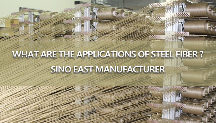 What are the Applications of Steel Fiber?